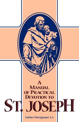 A MANUAL OF PRACTICAL DEVOTION TO ST. JOSEPH