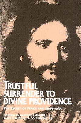 Trustful Surrender to Divine Providence: The Secret of Peace and Happiness