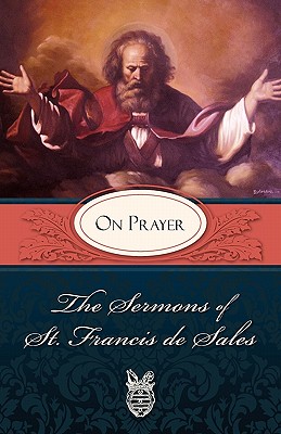 Sermons of St. Francis de Sales On Prayer
