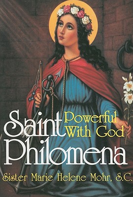 Saint Philomena: Powerful With God