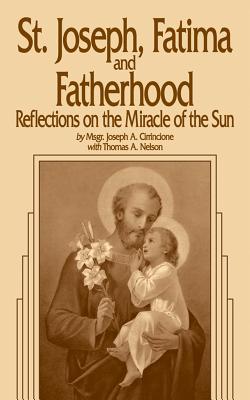 St. Joseph Fatima and Fatherhood Reflections on the Miracle of the Sun; St. Joseph Fatima and Fatherhood Reflections on the Miracle of the Sun