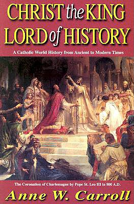 Image for Christ the King-Lord of History: A Catholic World History from Ancient to Modern Times