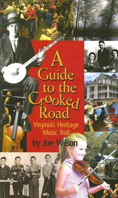 Guide to the Crooked Road, A Virginia's Heritage Music Trail