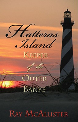 Hatteras Island: Keeper of the Outer Banks [SIGNED]