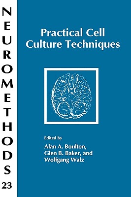 Practical Cell Culture Techniques [Neuromethods 23]