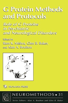 G. Protein Methods and Protocols : role of G proteins in psychiatric and neurological disorders (Neuromethods 31)