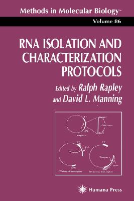 Rna Isolation and Characterization Protocols [Methods in Molecular Biology, Volume 86]