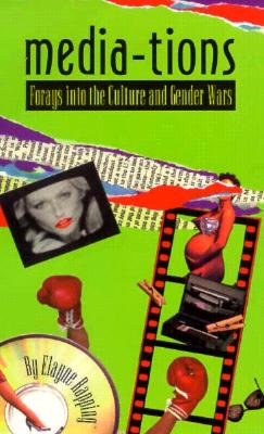 Media-tions: Forays into the Culture and Gender Wars