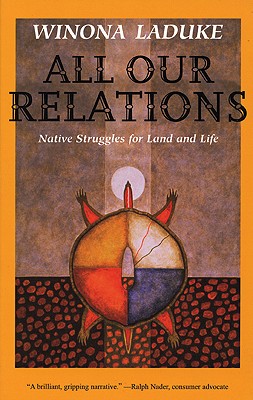 All Our Relations: Native Struggles for Land and Life