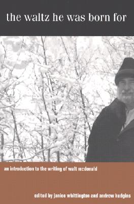 The Waltz He Was Born For: An Introduction to the Writing of Walt McDonald