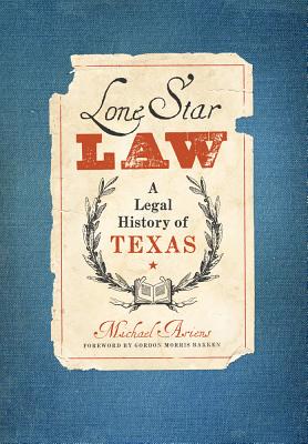Lone Star Law A Legal History of Texas
