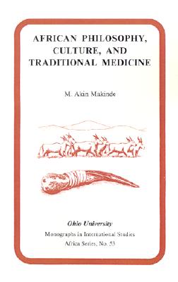 African Philosophy, Culture, and Traditional Medicine: MIS AF#53 (Volume 53) (Ohio RIS Africa Series)