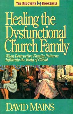 Healing the Dysfunctional Church Family (The Recovery Bookshelf)