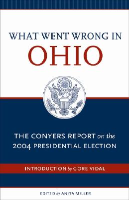What Went Wrong in Ohio: The Conyers Report on the 2004 Presidential Election