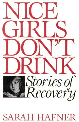 Nice Girls Don't Drink: Stories of Recovery