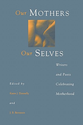 Image for Our Mothers, Our Selves: Writers and Poets Celebrating Motherhood