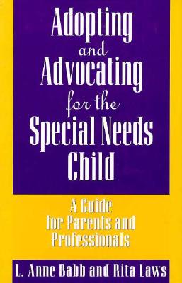 Image for Adopting and Advocating for the Special Needs Child