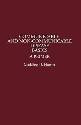 Communicable and Non-Communicable Disease Basics: A Primer