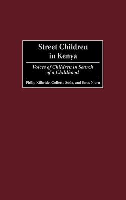Street Children in Kenya: Voices of Children in Search of a Childhood