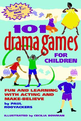 Image for 101 Drama Games for Children: Fun and Learning with Acting and Make-Believe (SmartFun Activity Books)