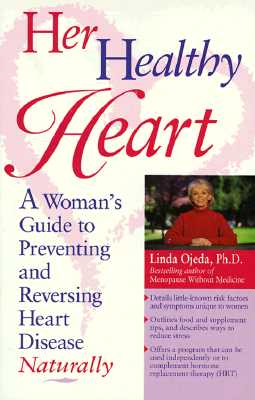 Her Healthy Heart : A Womans Guide to Preventing and Reversing Heart Disease Naturally