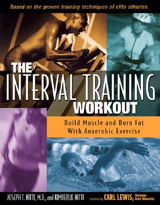 Image for The Interval Training Workout: Build Muscle and Burn Fat with Anaerobic Exercise