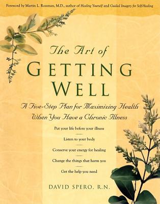 Image for The Art of Getting Well: Maximizing Health and Well-being When You Have a Chronic Illness The Art of Getting Well: Maximizing Health and Well-being When You Have a Chronic Illness