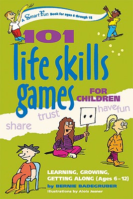 Image for 101 Life Skills Games for Children: Learning, Growing, Getting Along (Ages 6-12)