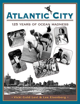 Atlantic City: One Hundred Twenty-Five Years of Ocean Madness