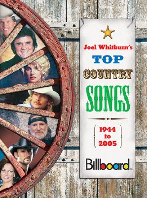 Image for Billboard Presents Joel Whitburn's Top Country Songs 1944-2005 Billboard Presents Joel Whitburn's Top Country Songs 1944-2005