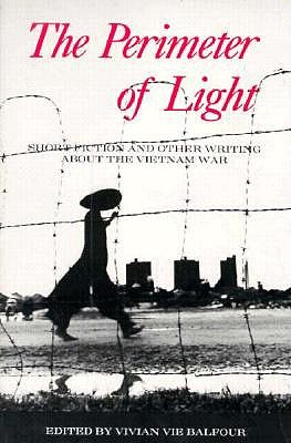 Image for The Perimeter of Light: Short Fiction and Other Writing About the Vietnam War The Perimeter of Light: Short Fiction and Other Writing About the Vietnam War