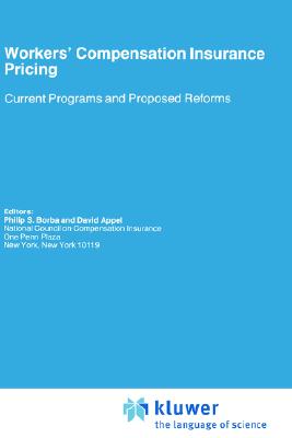 Workers' Compensation Insurance Pricing: Current Programs and Proposed Reforms (Huebner International Series on Risk, Insurance and Economic Security, 7)