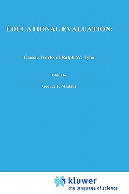 Image for Educational Evaluation: Classic Works of Ralph W. Tyler (Evaluation in Education and Human Services) Educational Evaluation: Classic Works of Ralph W. Tyler (Evaluation in Education and Human Services)