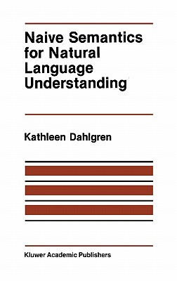 Naive Semantics for Natural Language Understanding (The International Series in Engineering and Computer Science)