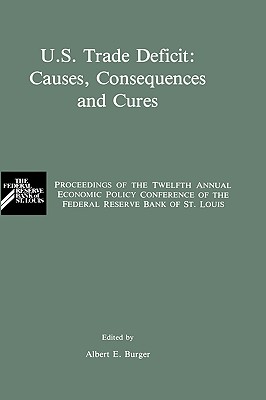U.S. Trade Deficit: Causes, Consequences, and Cures: Proceedings of the Twelth Annual Economic Policy Conference of the Federal Reserve Bank of St. Louis