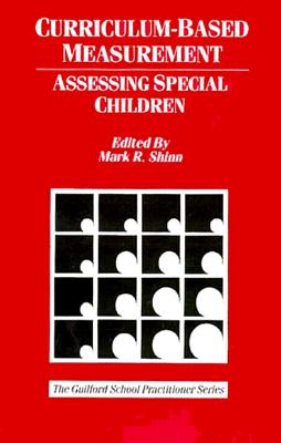 Image for Curriculum-Based Measurement: Assessing Special Children (The Guilford School Practitioner Series)