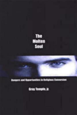 The Molten Soul: Dangers and Opportunities in Religious Conversion