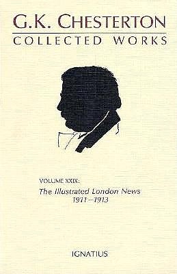 The Collected Works of G.K. Chesterton: The Illustrated London News, 1911-1913