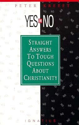 Yes or No : Straight Answers to Tough Questions About Christianity