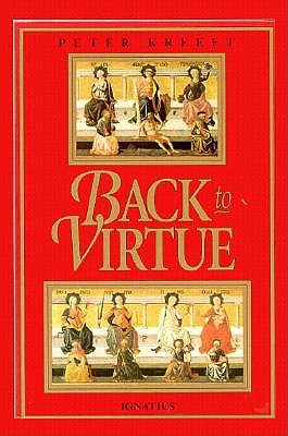 Back to Virtue: Traditional Moral Wisdom for Modern Moral Confusion
