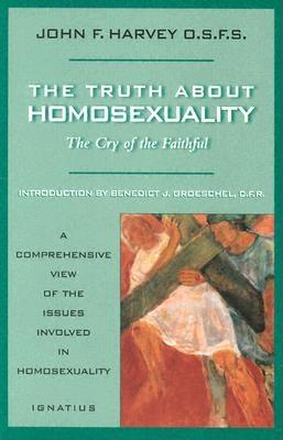 Image for Truth about Homosexuality: The Cry of the Faithful Truth about Homosexuality: The Cry of the Faithful