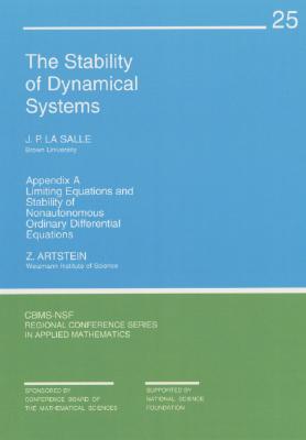 The Stability of Dynamical Systems (CBMS-NSF Regional Conference Series in Applied Mathematics, Series Number 25)
