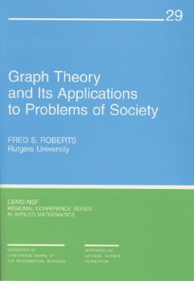 Graph Theory and Its Applications to Problems of Society (CBMS-NSF Regional Conference Series in Applied Mathematics, Series Number 29)