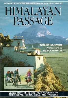 Himalayan Passage: Seven Months in the High Country of Tibet, Nepal, China, India, & Pakistan
