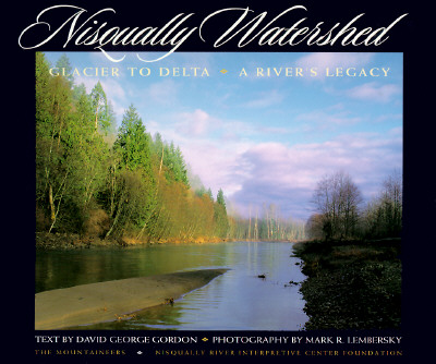 Nisqually Watershed : Glacier to Delta, a River's Legacy