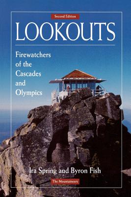 Lookouts: Firewatchers of the Cascades and Olympics