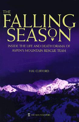 Image for The Falling Season: Inside the Life and Death Drama of Aspen's Mountain Rescue Team