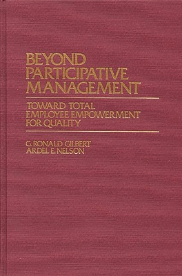 Beyond Participative Management: Toward Total Employee Empowerment for Quality