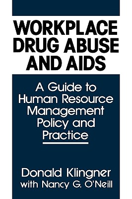 Image for Workplace Drug Abuse and AIDS: A Guide to Human Resource Management Policy and Practice Workplace Drug Abuse and AIDS: A Guide to Human Resource Management Policy and Practice