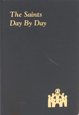 THE SAINTS DAY BY DAY Minute Meditations for Every Day Taken from the Writings of the Saints
